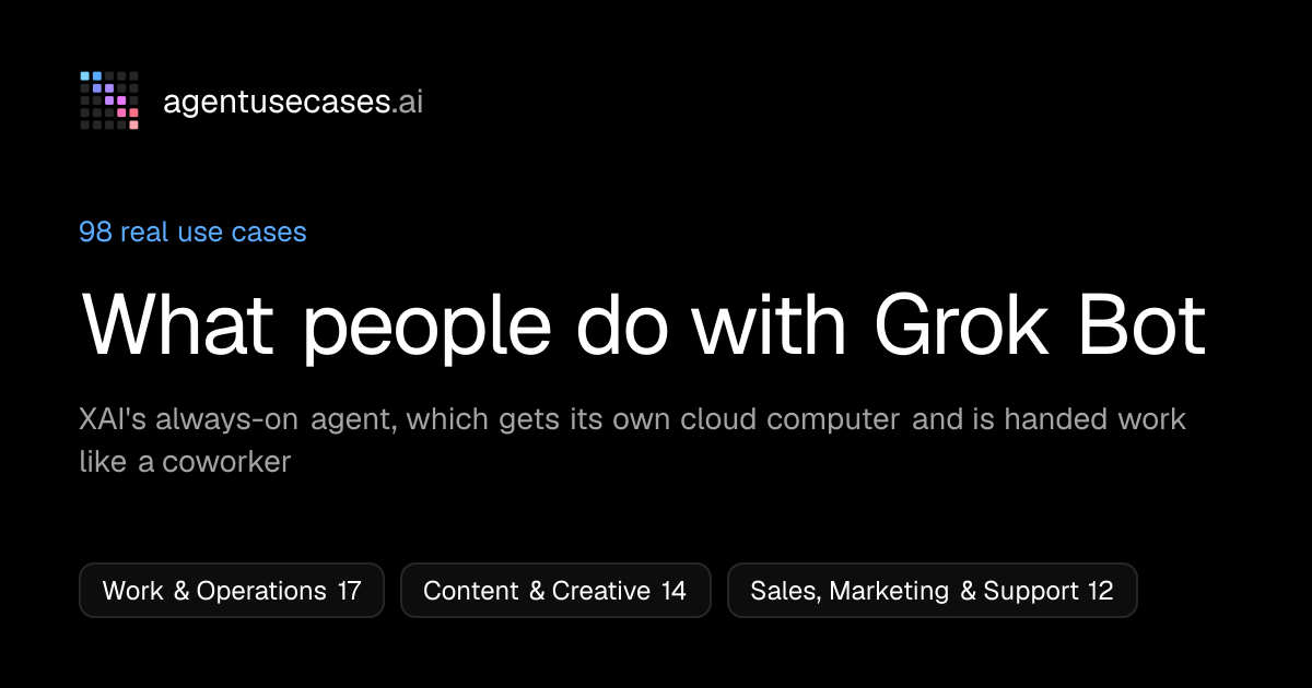 Grok Bot use cases: 98 real examples | Agent Use Cases