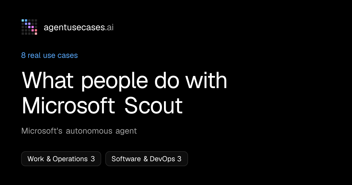 Microsoft Scout use cases: 8 real examples | Agent Use Cases