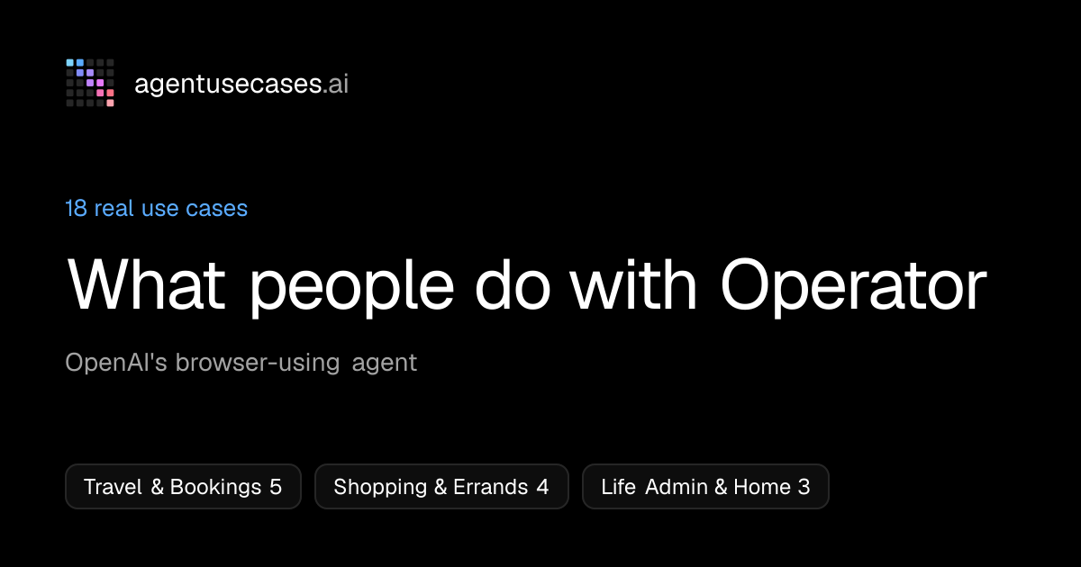 Operator use cases: 18 real examples | Agent Use Cases