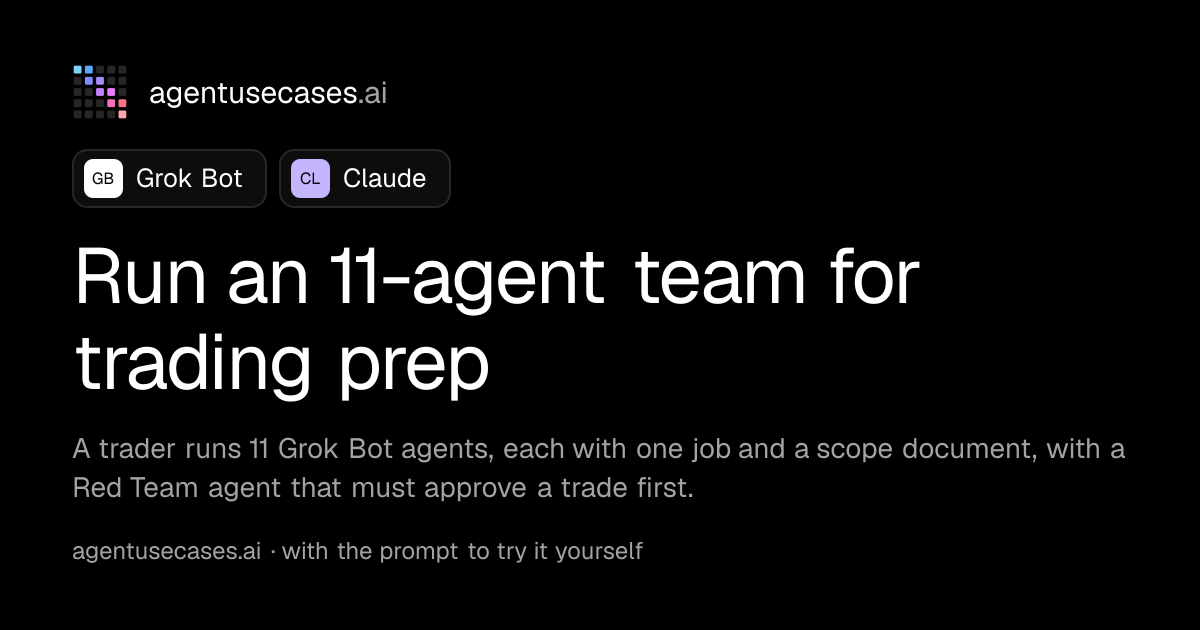 Run an 11-agent team for trading prep with Grok Bot | Agent Use Cases