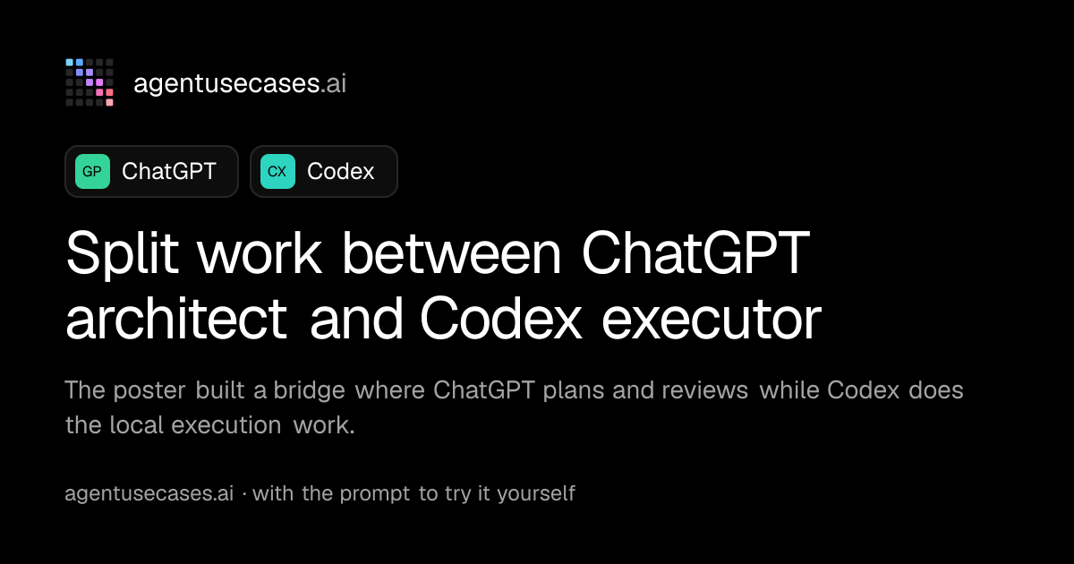 Split work between ChatGPT architect and Codex executor with ChatGPT ...